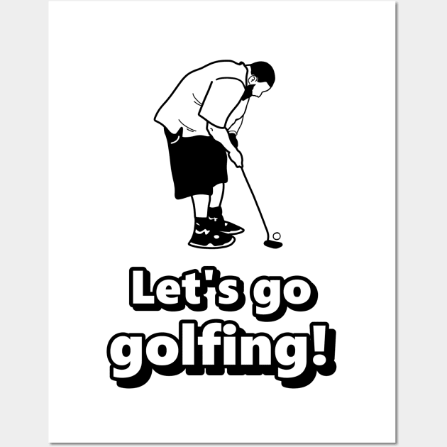 Lets go golfing - Let's go golfing version meme Wall Art by Linys